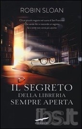 Sloan Robin IL SEGRETO DELLA LIBRERIA SEMPRE APERTA